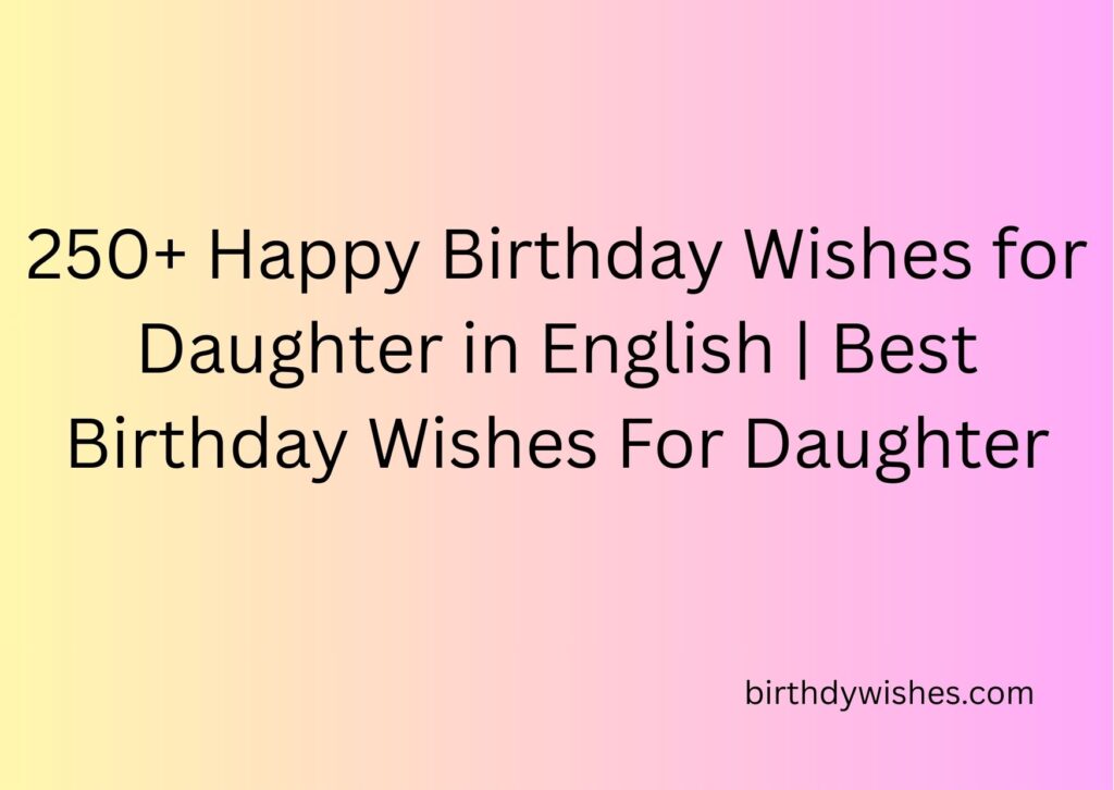 happy birthday wishes for daughter in english