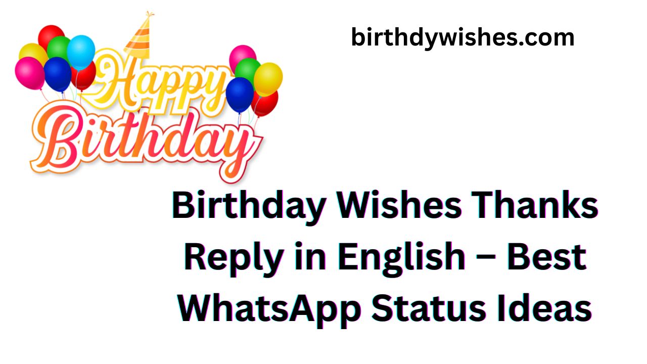 birthday wishes thanks reply in english