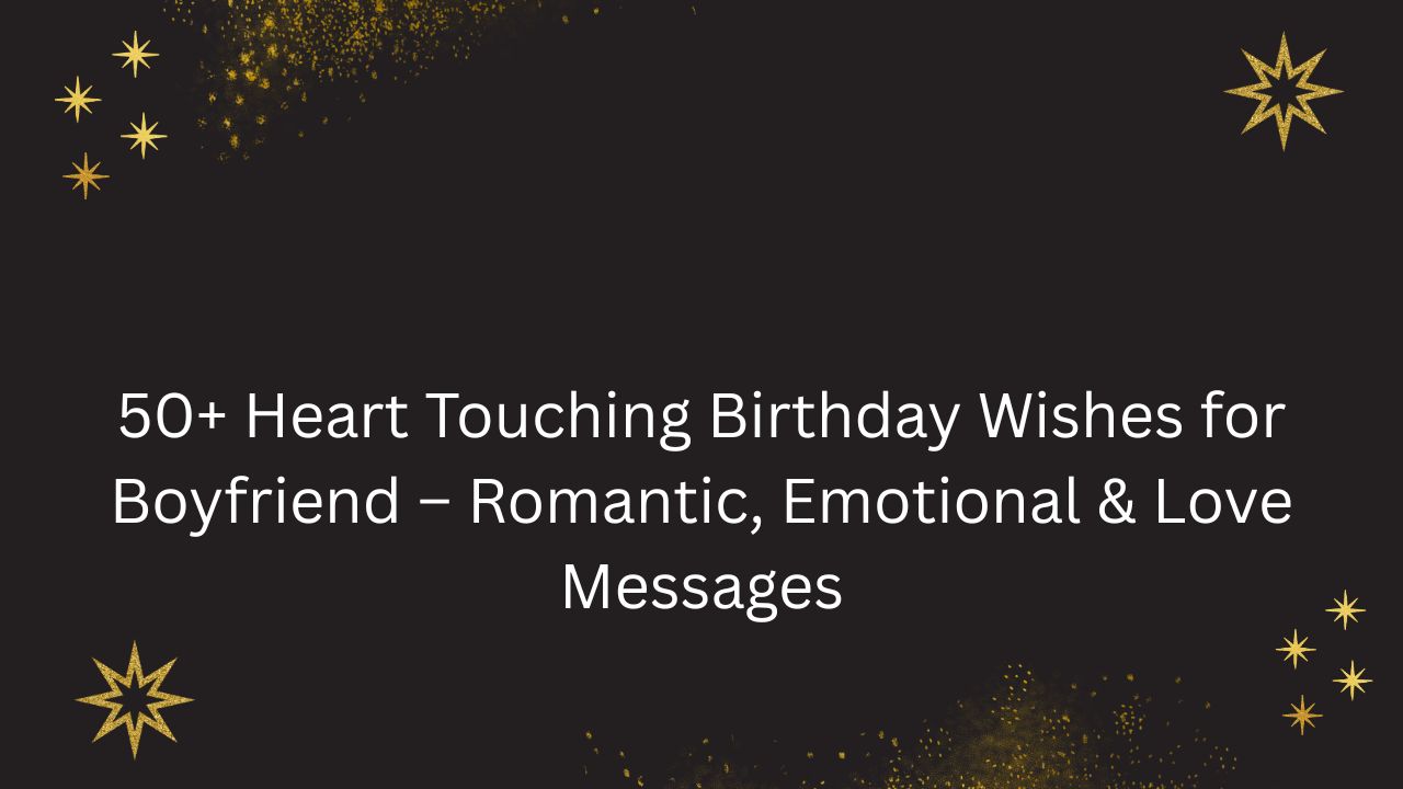 heart touching birthday wishes for boyfriend