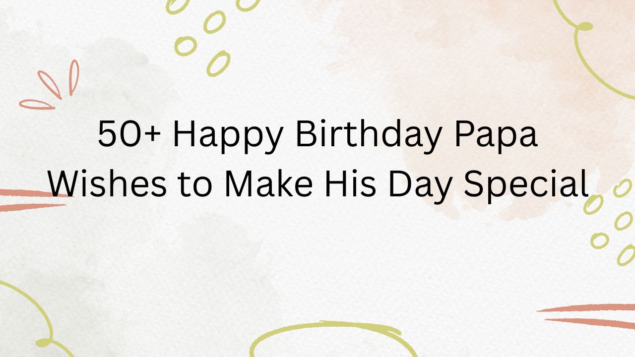 happy birthday papa wishes