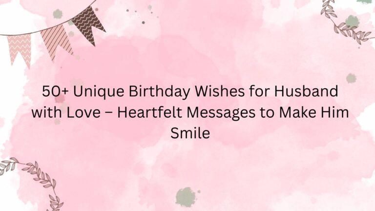 unique birthday wishes for husband with love