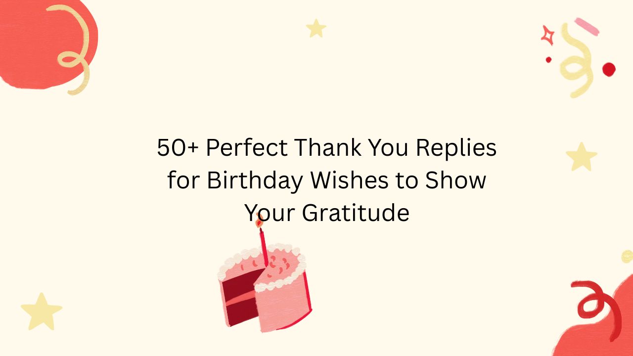 thankyou reply for birthday wishes