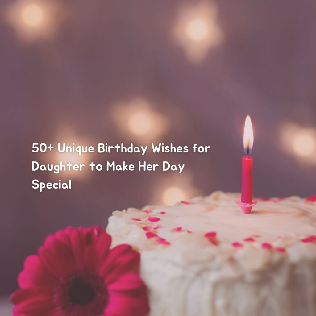 unique birthday wishes for daughter