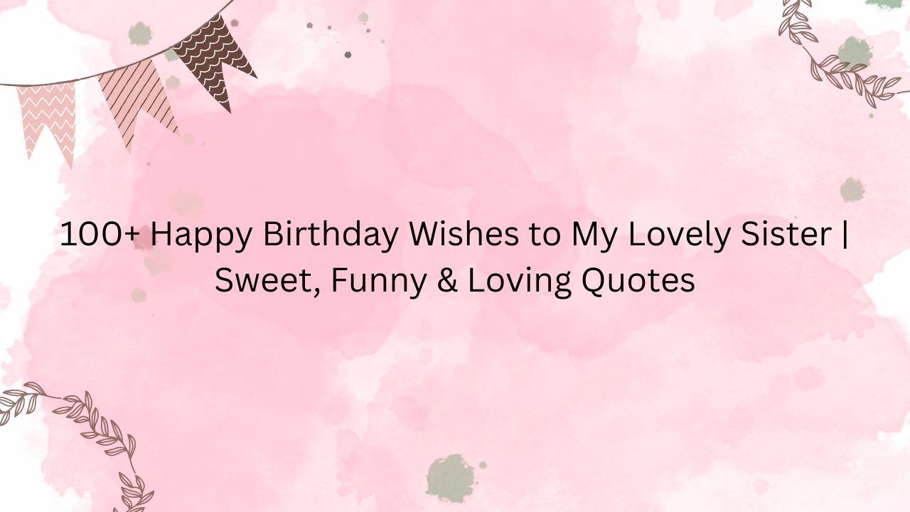 happy birthday wishes to my lovely sister