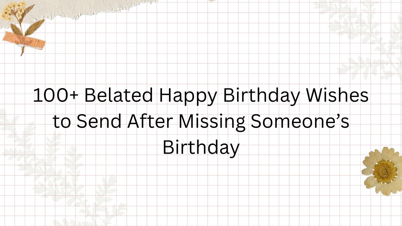 belated happy birthday wishes