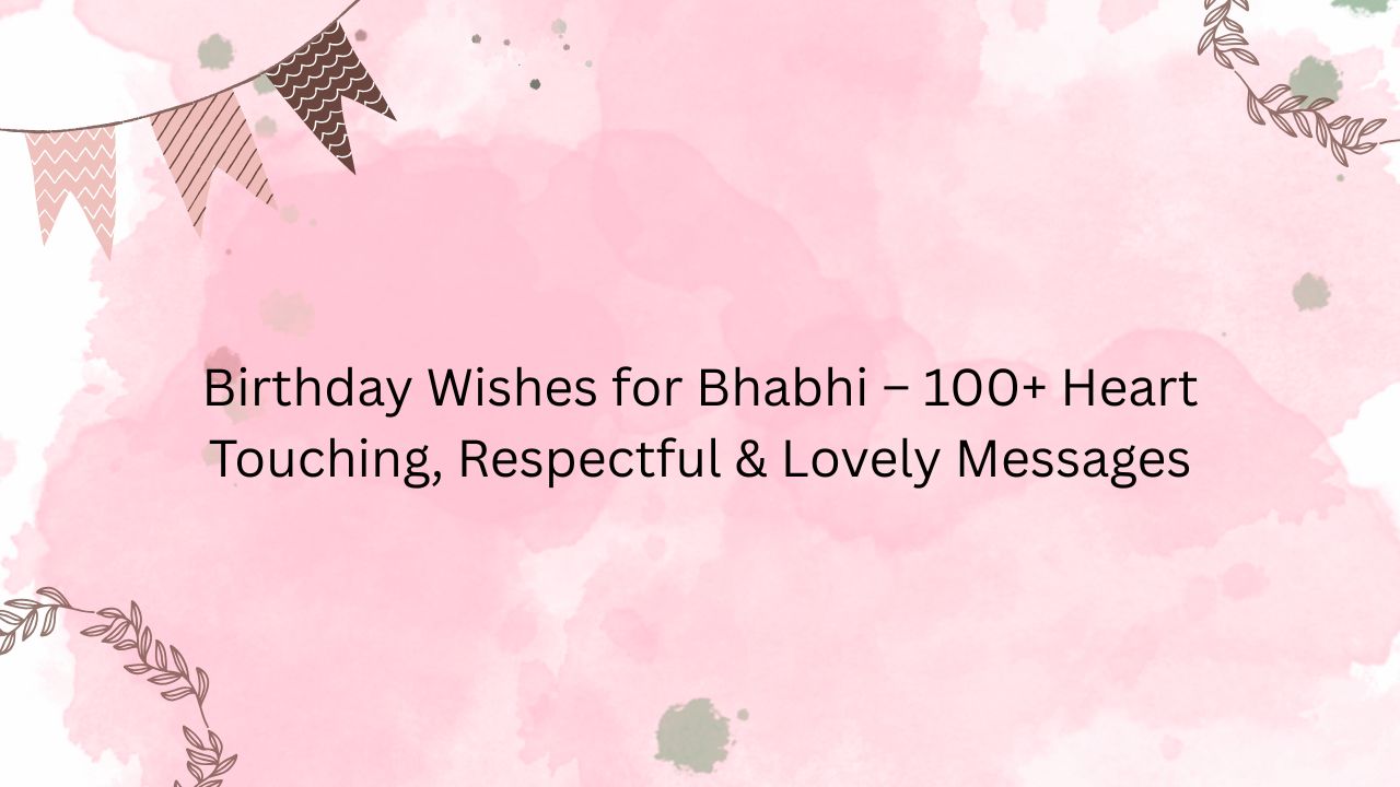 birthday wishes for bhabhi