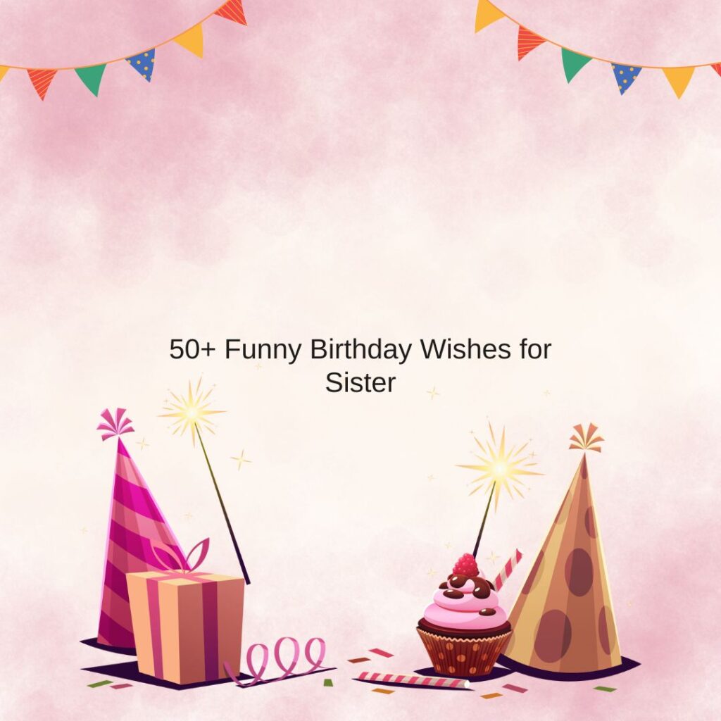 funny birthday wishes for sister