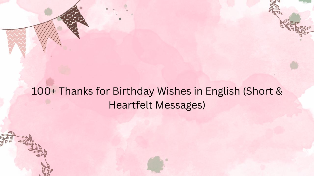 thanks for birthday wishes in english