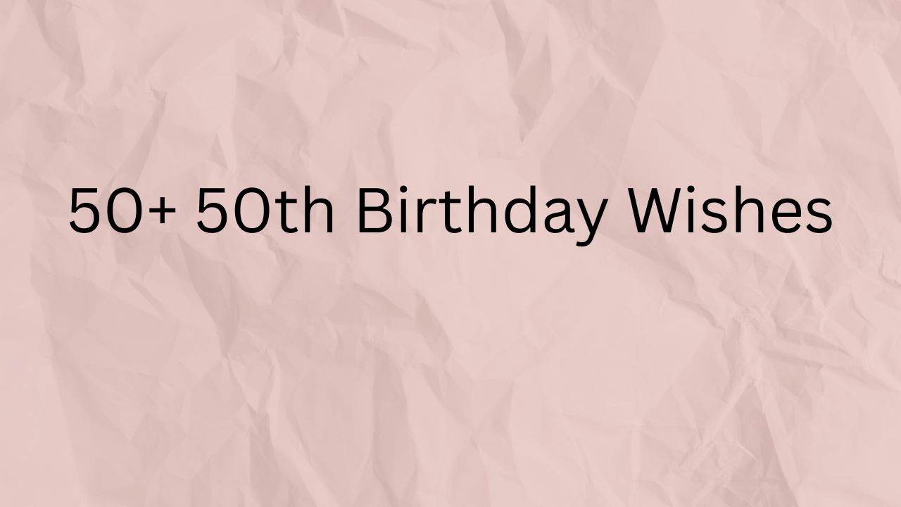 50th birthday wishes