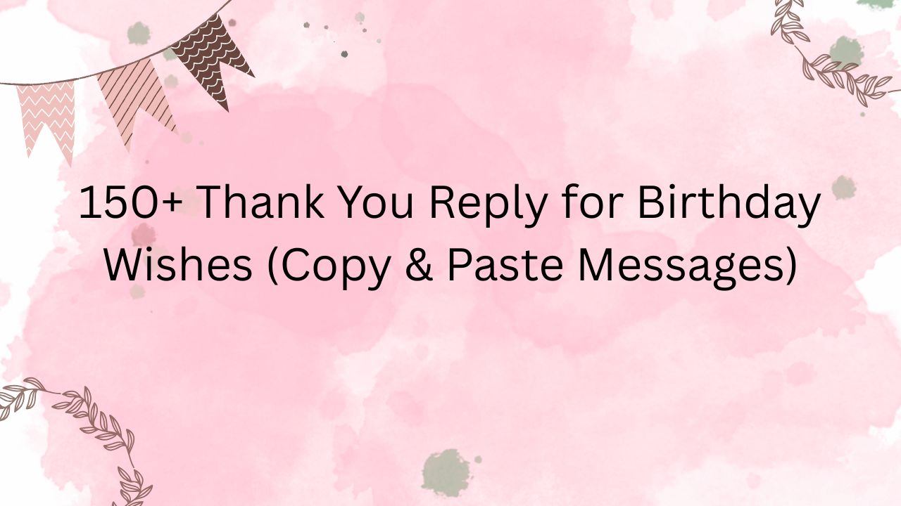thank you reply for birthday wishes