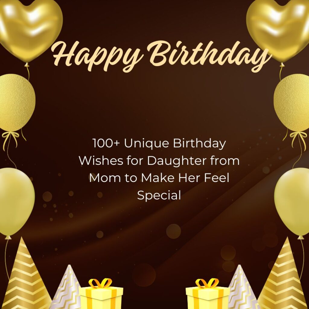unique birthday wishes for daughter from mom