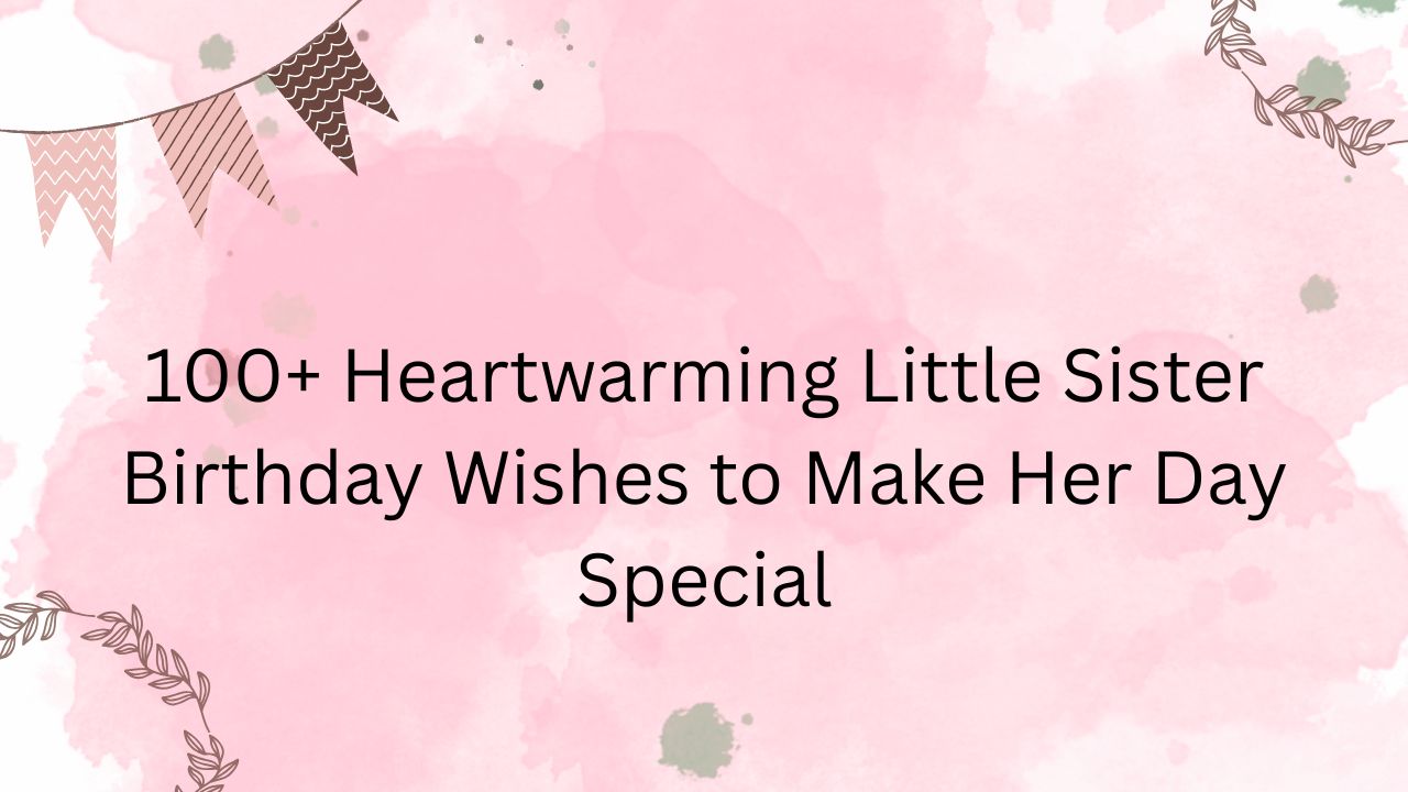 little sister birthday wishes