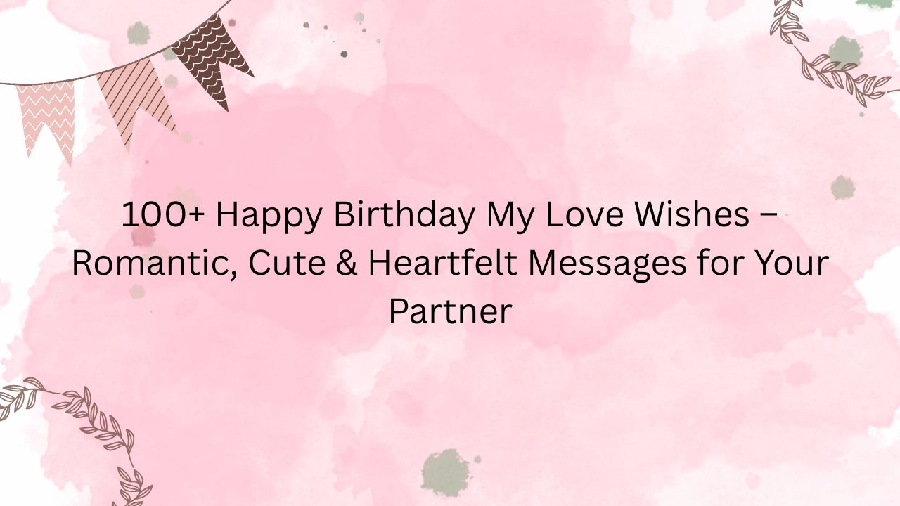 happy birthday my love wishes