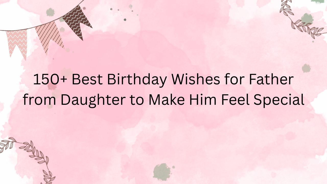 birthday wishes for father from daughter