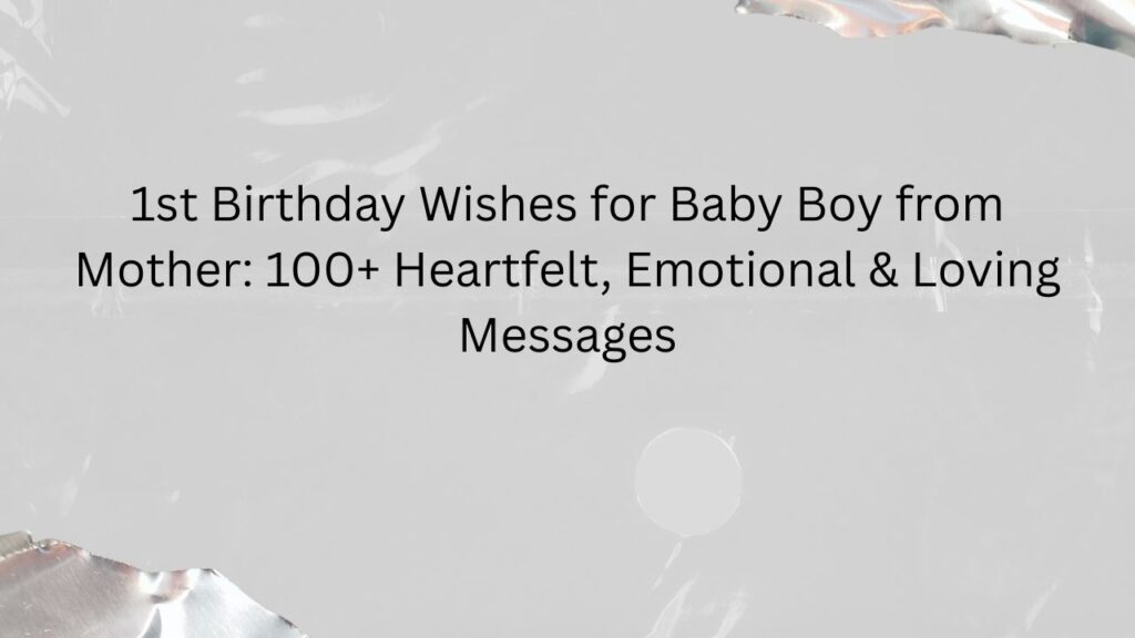 1st birthday wishes for baby boy from mother