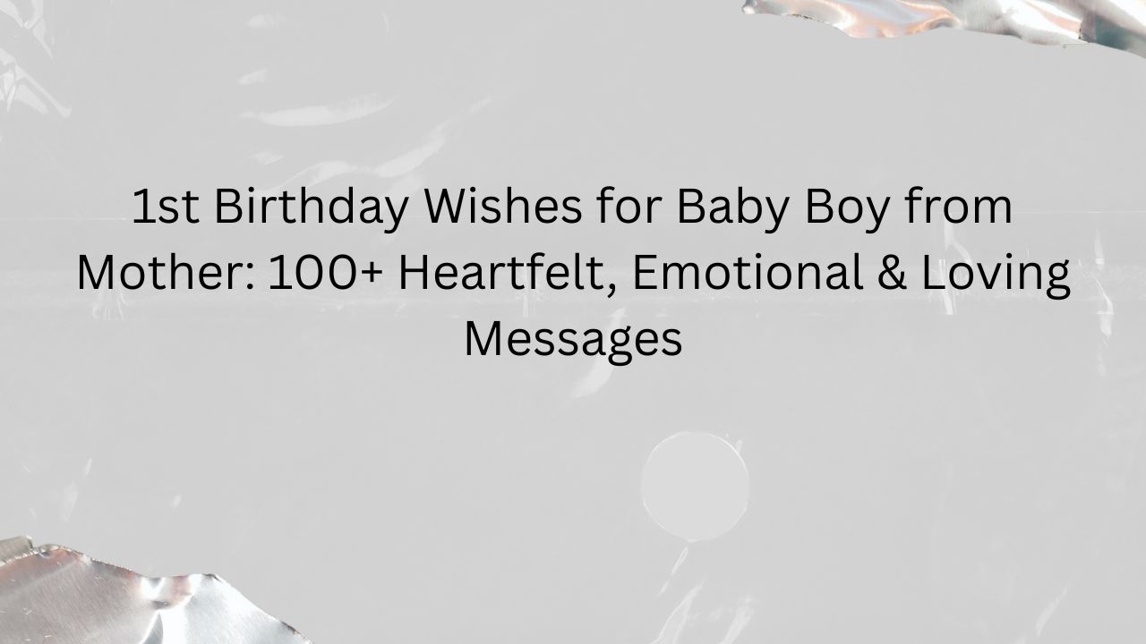 1st birthday wishes for baby boy from mother