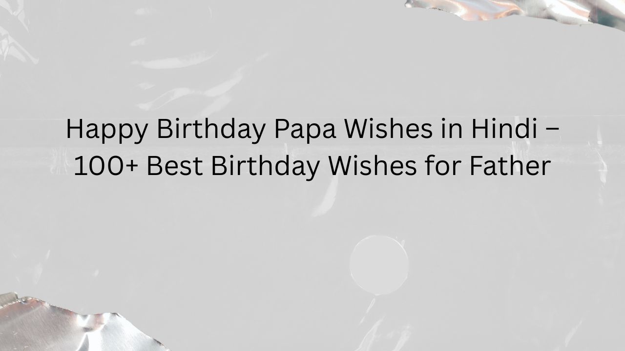 happy birthday papa wishes in hindi