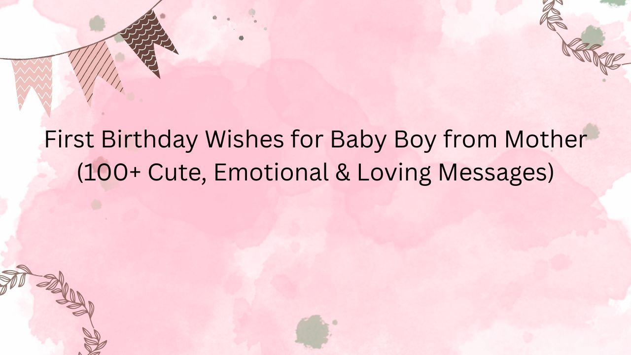first birthday wishes for baby boy from mother