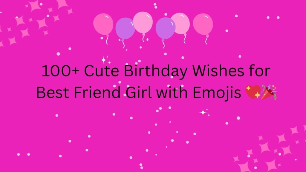 birthday wishes for best friend girl with emojis