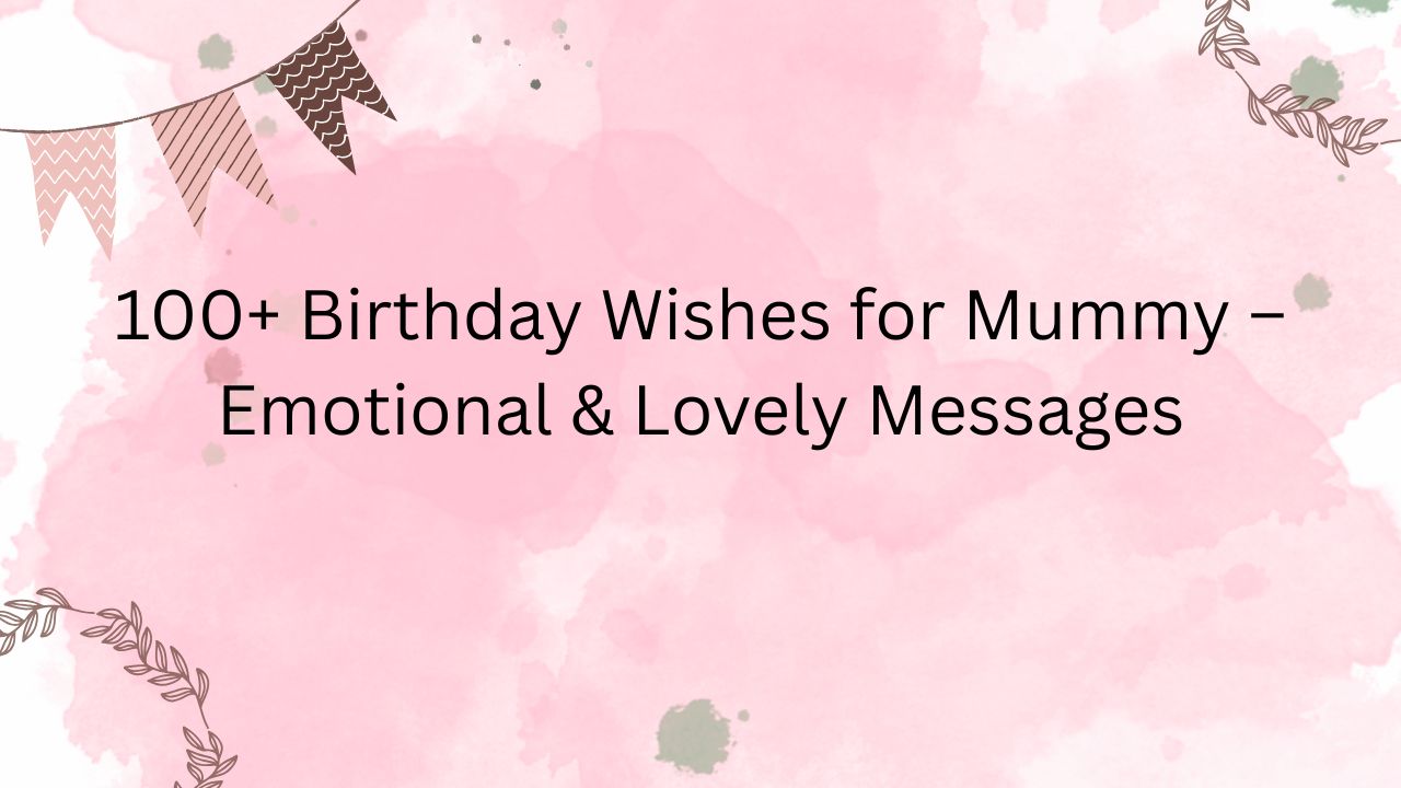 birthday wishes for mummy