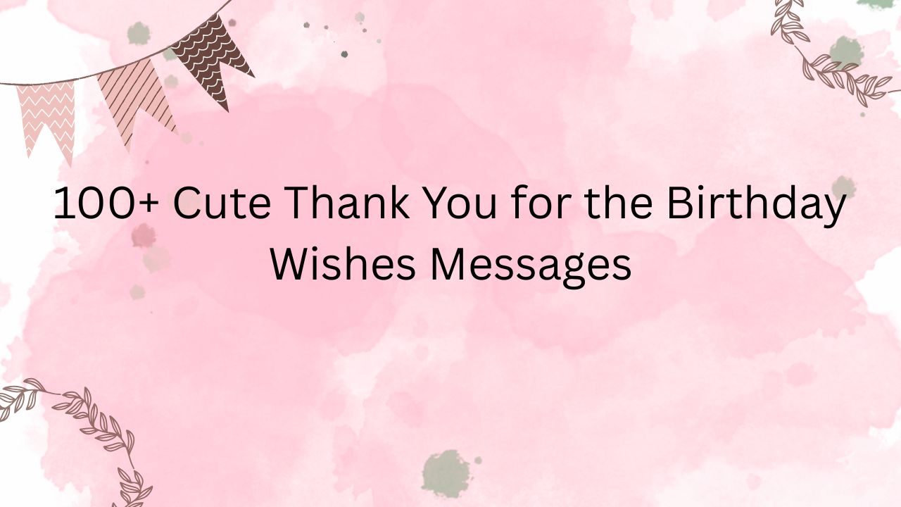 cute thank you for the birthday wishes