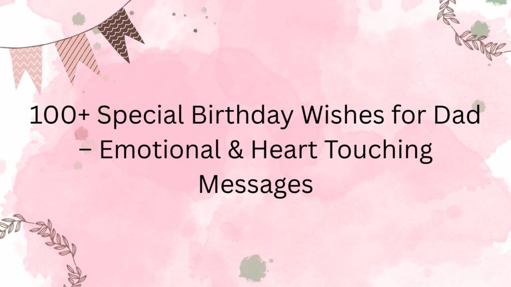 special birthday wishes for dad