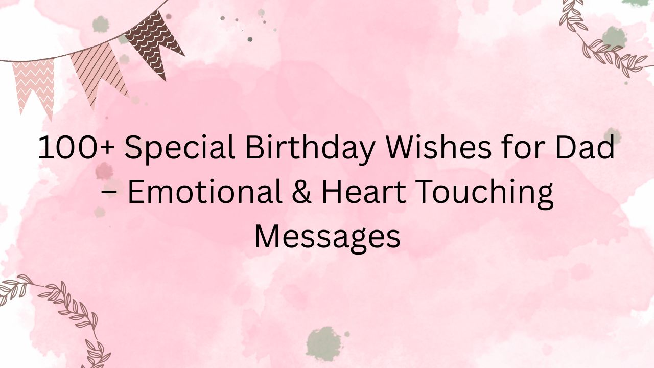 special birthday wishes for dad
