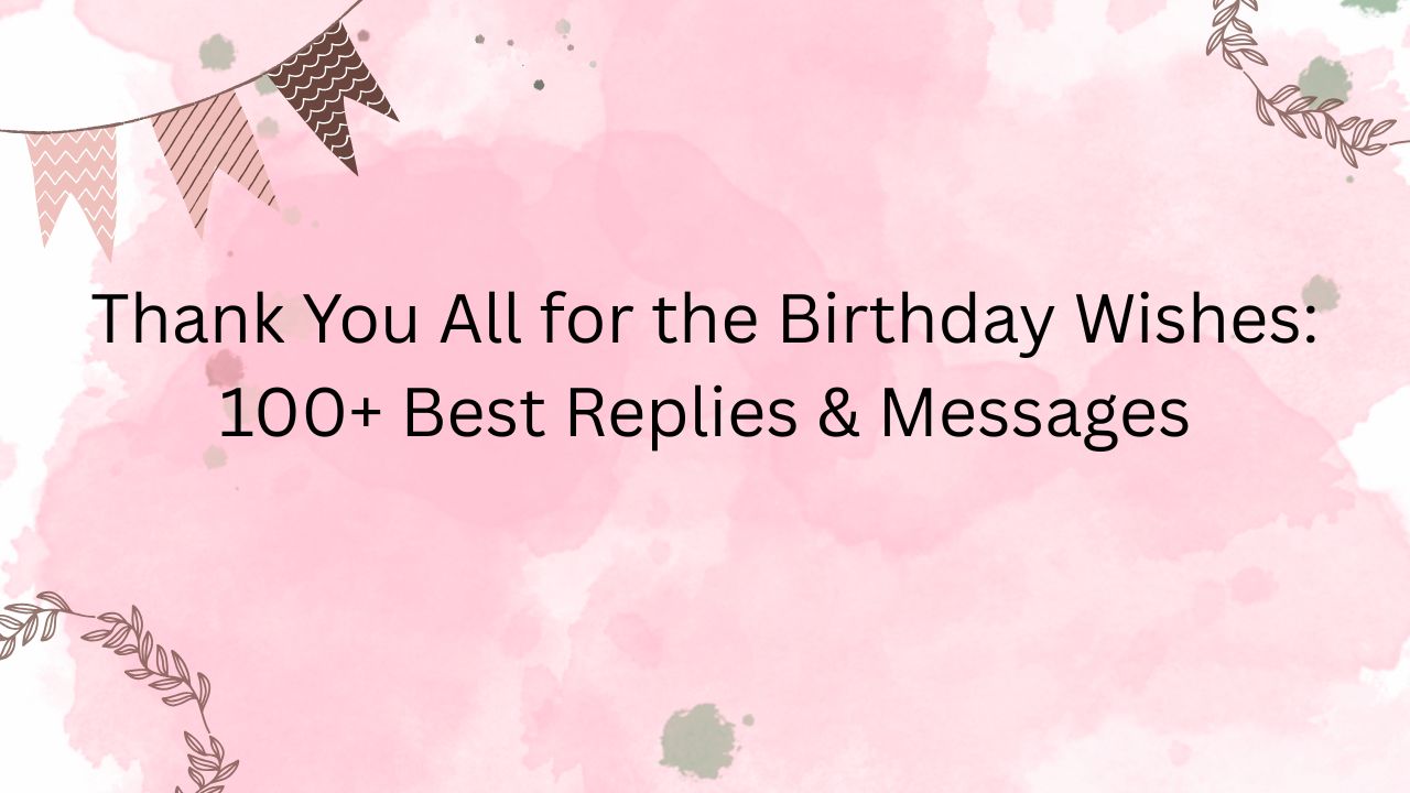 thank you all for the birthday wishes